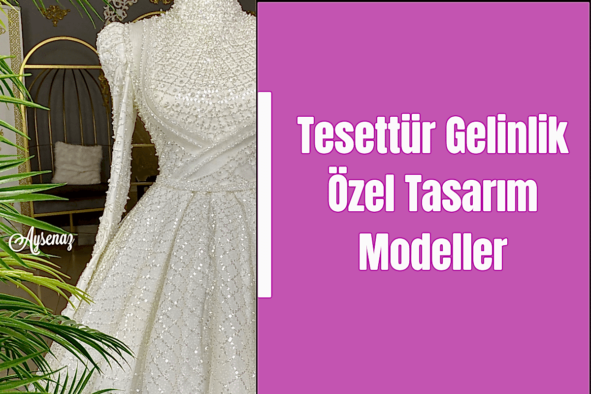 tesettur-gelinlik-ozel-tasarim-modeller