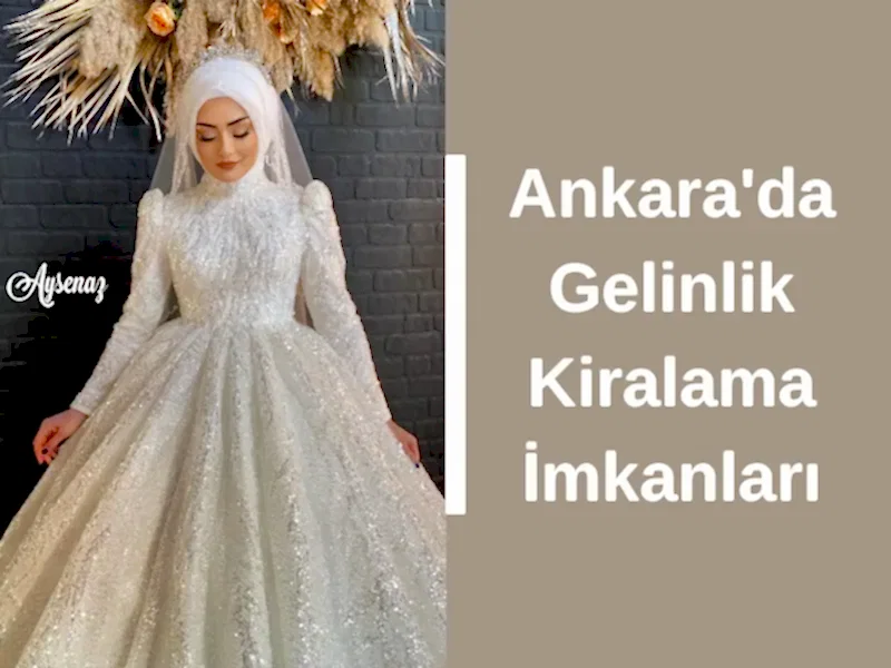 Ankara'da Gelinlik Kiralama İmkanları