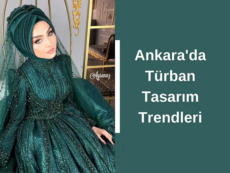 Ankara'da Türban Tasarım Trendleri