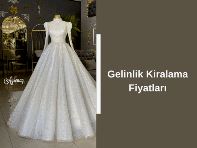 Gelinlik Kiralama Fiyatları