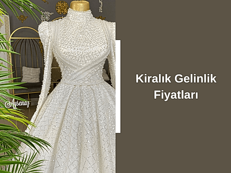 Kiralık Gelinlik Fiyatları