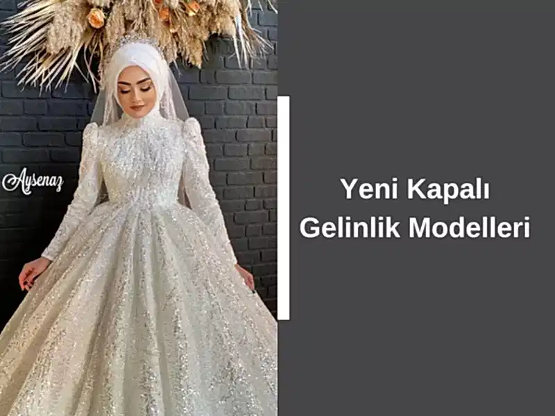 Yeni Kapalı Gelinlik Modelleri