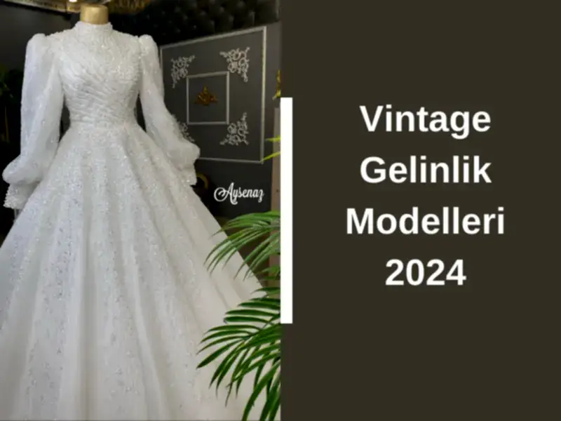Vintage Gelinlik Modelleri 2024