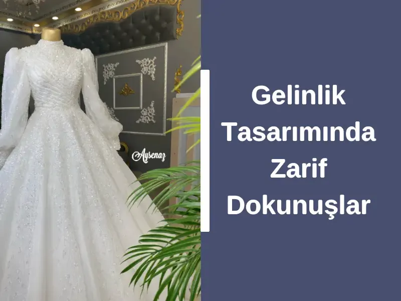 Gelinlik Tasarımında Zarif Dokunuşlar