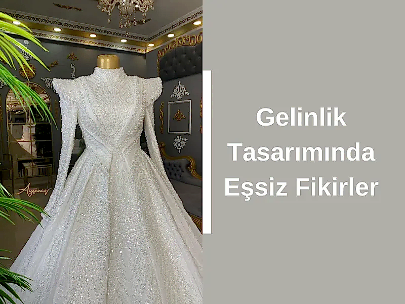 Gelinlik Tasarımında Eşsiz Fikirler