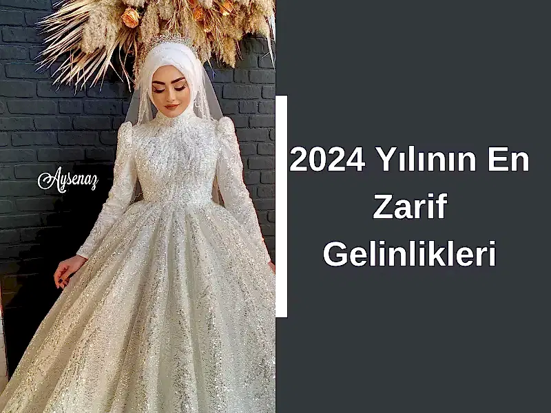 2024 Yılının En Zarif Gelinlikleri