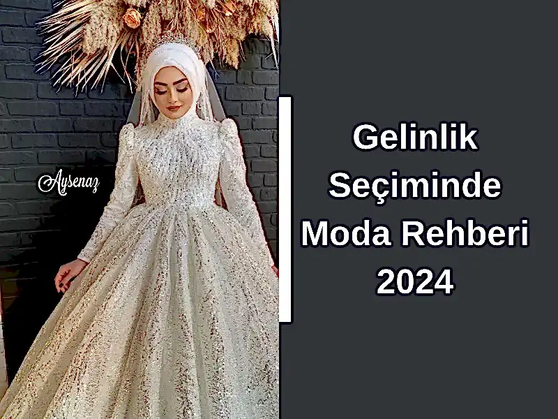 Gelinlik Seçiminde Moda Rehberi 2024