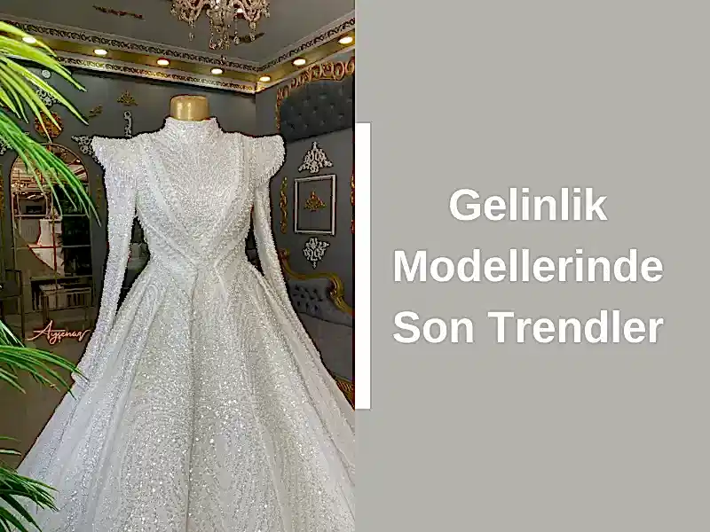 Gelinlik Modellerinde Son Trendler