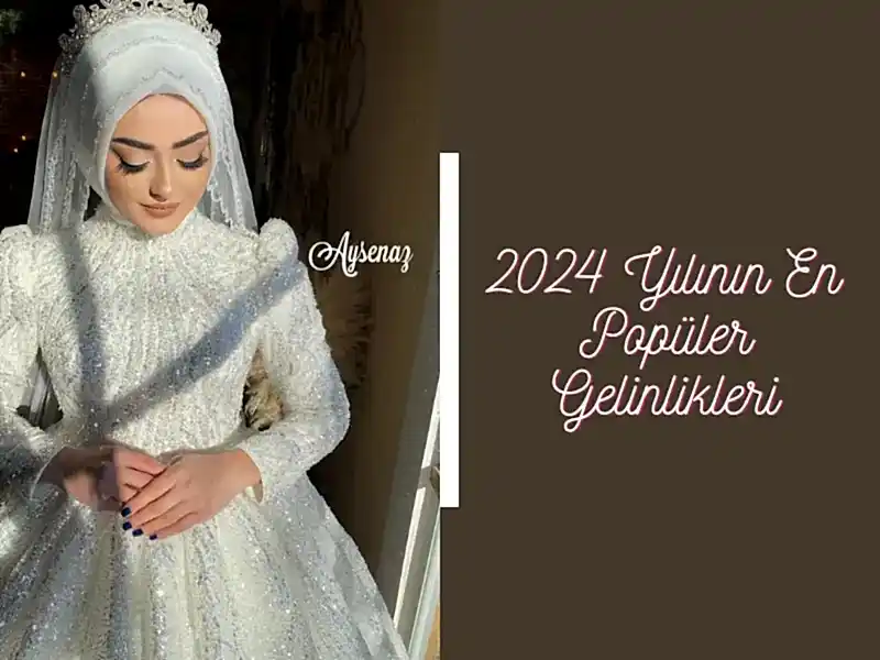 2024 Yılının En Popüler Gelinlikler