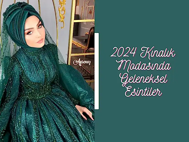 2024 Kınalık Modasında Geleneksel Esintiler