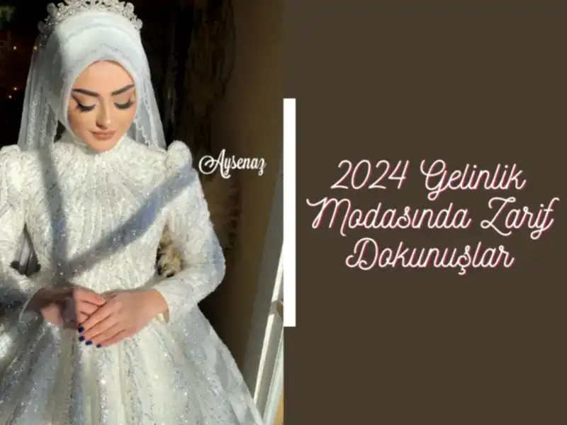 2024 Gelinlik Modasında Zarif Dokunuşlar