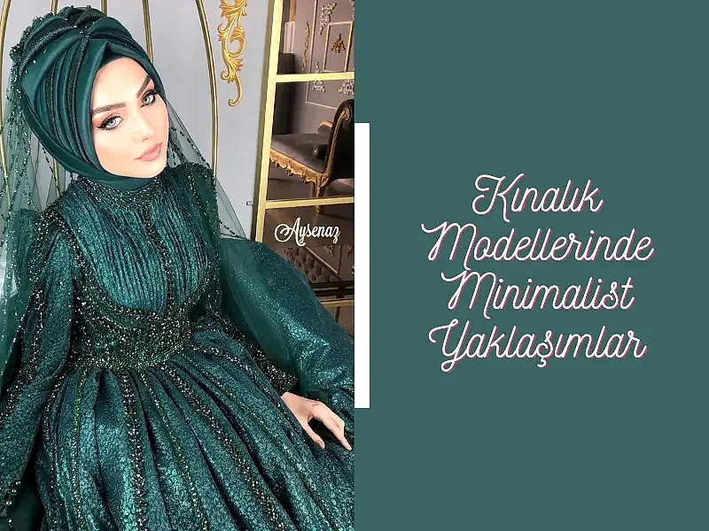 Kınalık Modellerinde Minimalist Yaklaşımlar