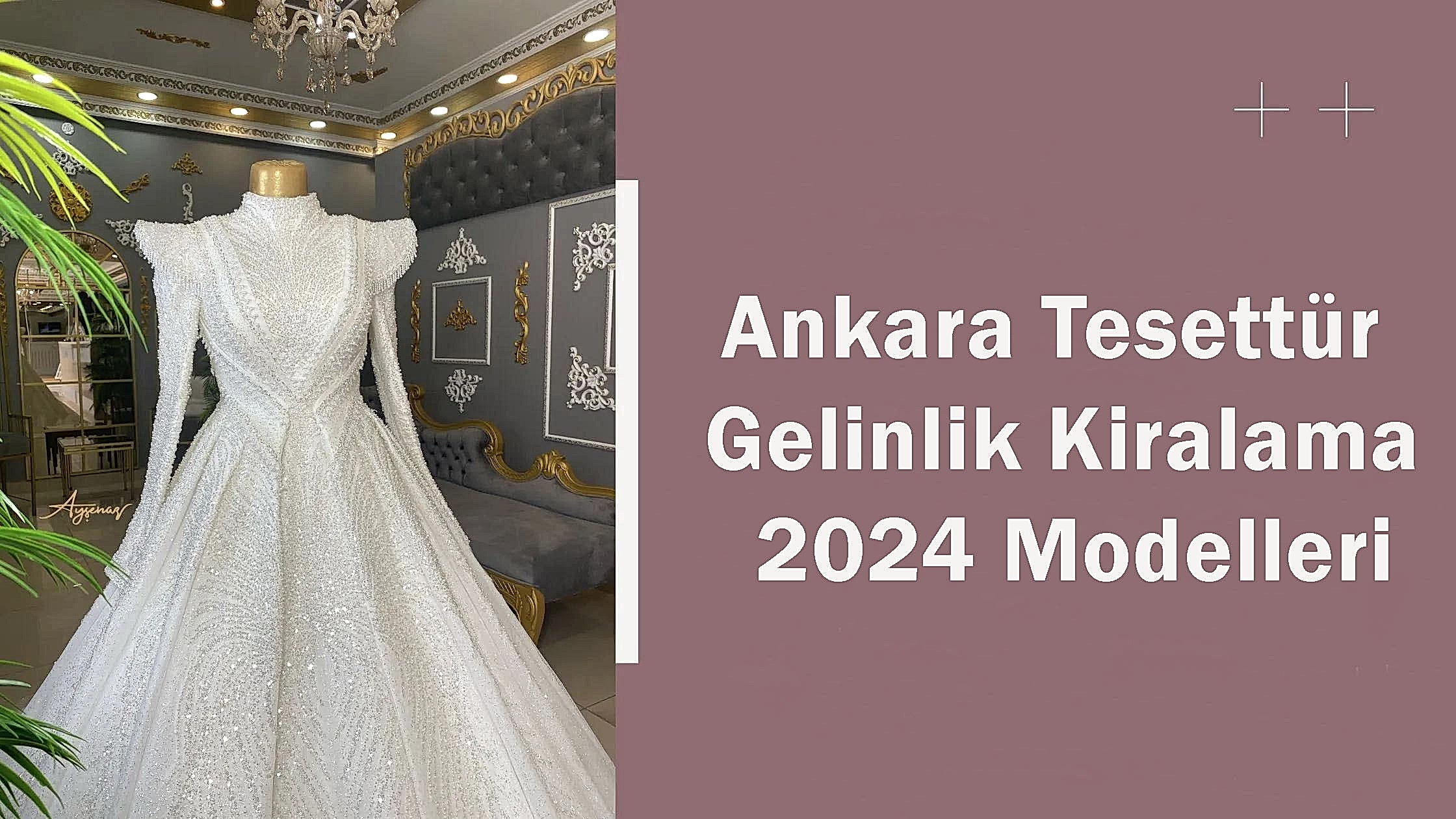 Ankara Tesettür Gelinlik Kiralama 2024 Modelleri