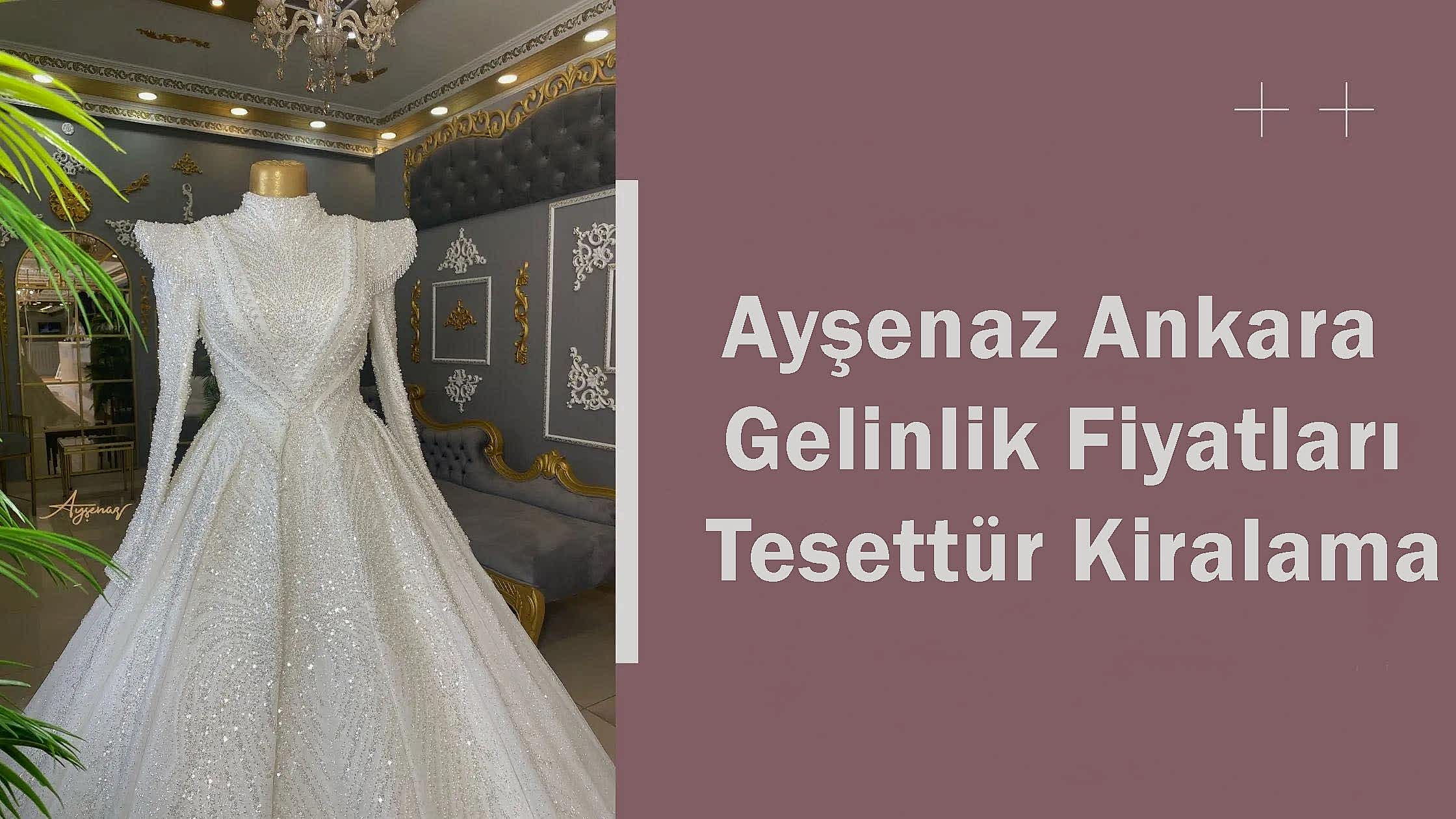 Ayşenaz Ankara Gelinlik Fiyatları Tesettür Kiralama