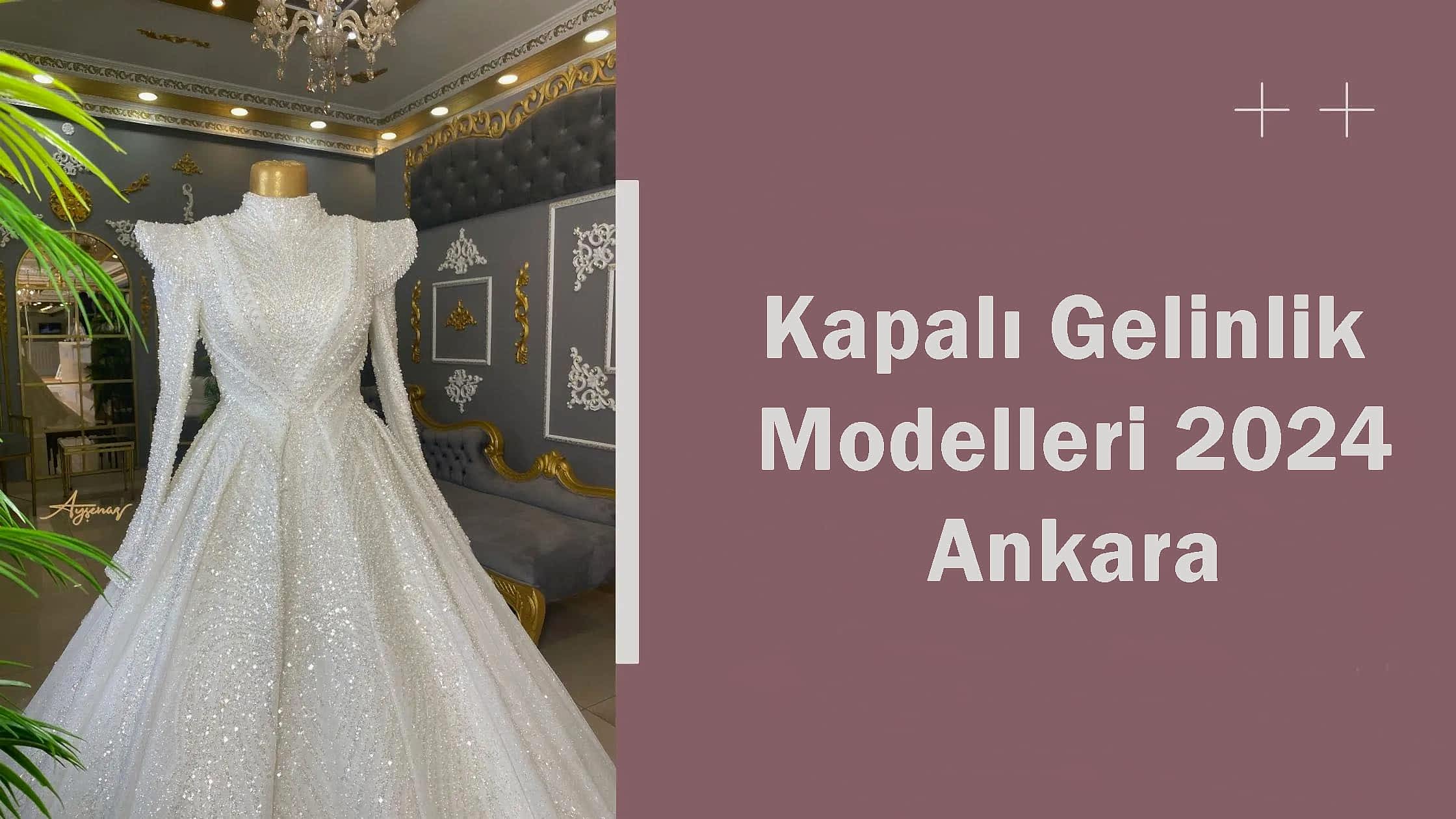 Kapalı Gelinlik Modelleri 2024 Ankara