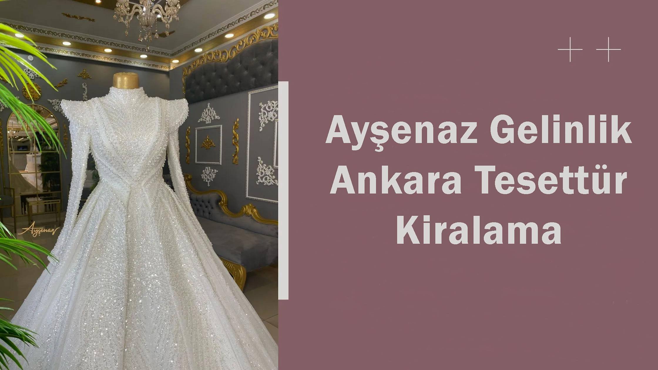 Ayşenaz Gelinlik Ankara Tesettür Kiralama