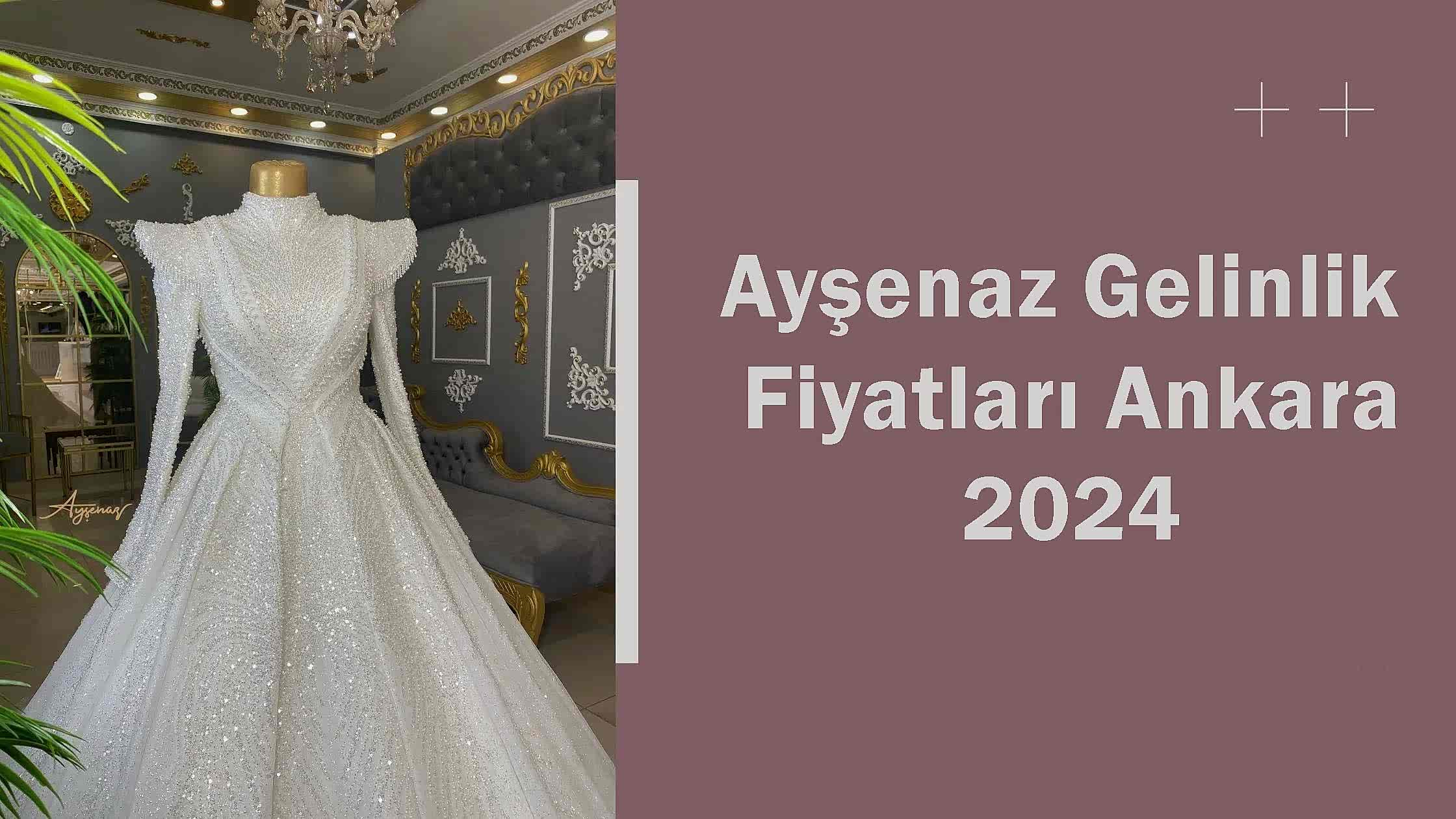 Ayşenaz Gelinlik Fiyatları Ankara 2024