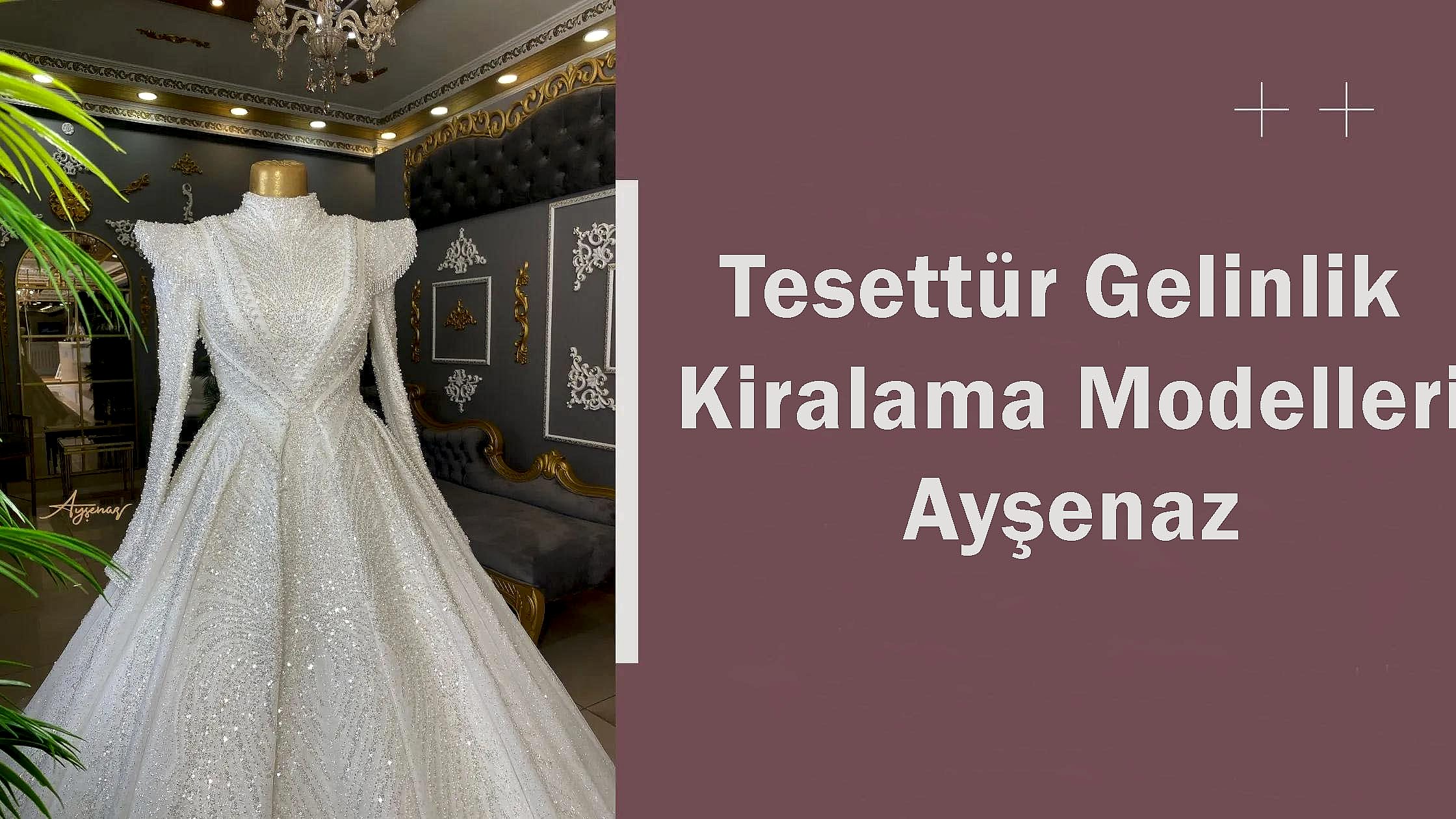 Tesettür Gelinlik Kiralama Modelleri Ayşenaz