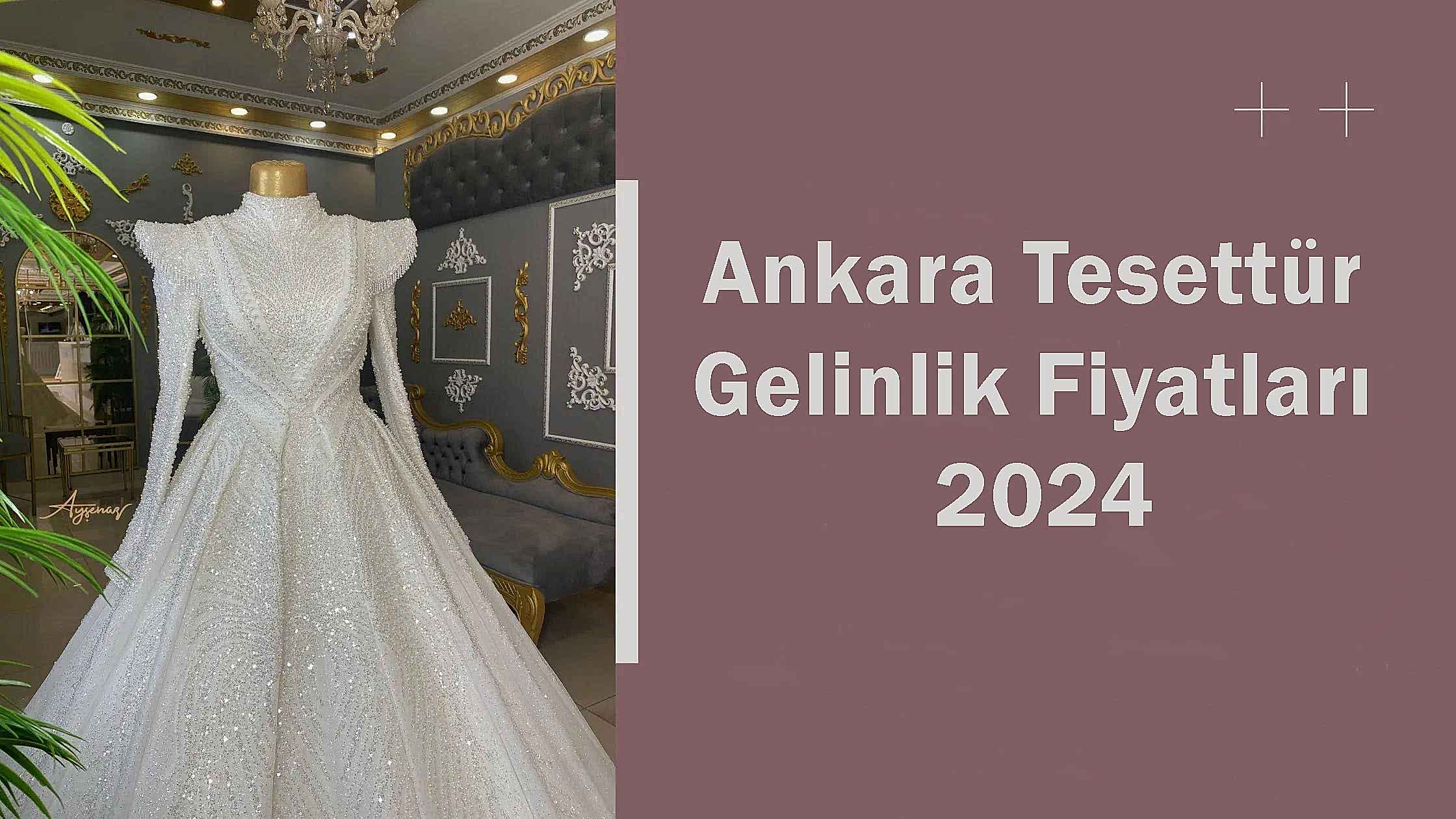 Ankara Tesettür Gelinlik Fiyatları 2024