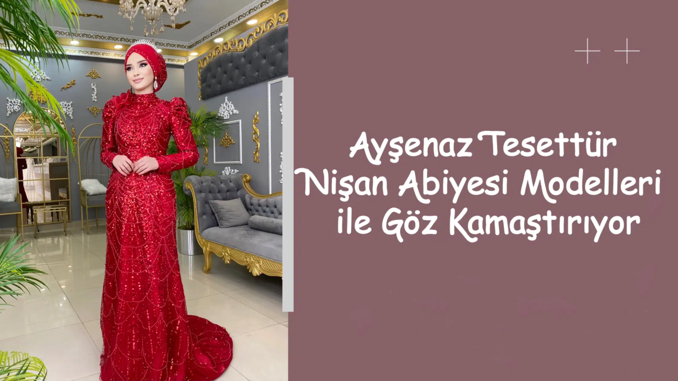 Ayşenaz Tesettür Nişan Abiyesi Modelleri ile Göz Kamaştırıyor
