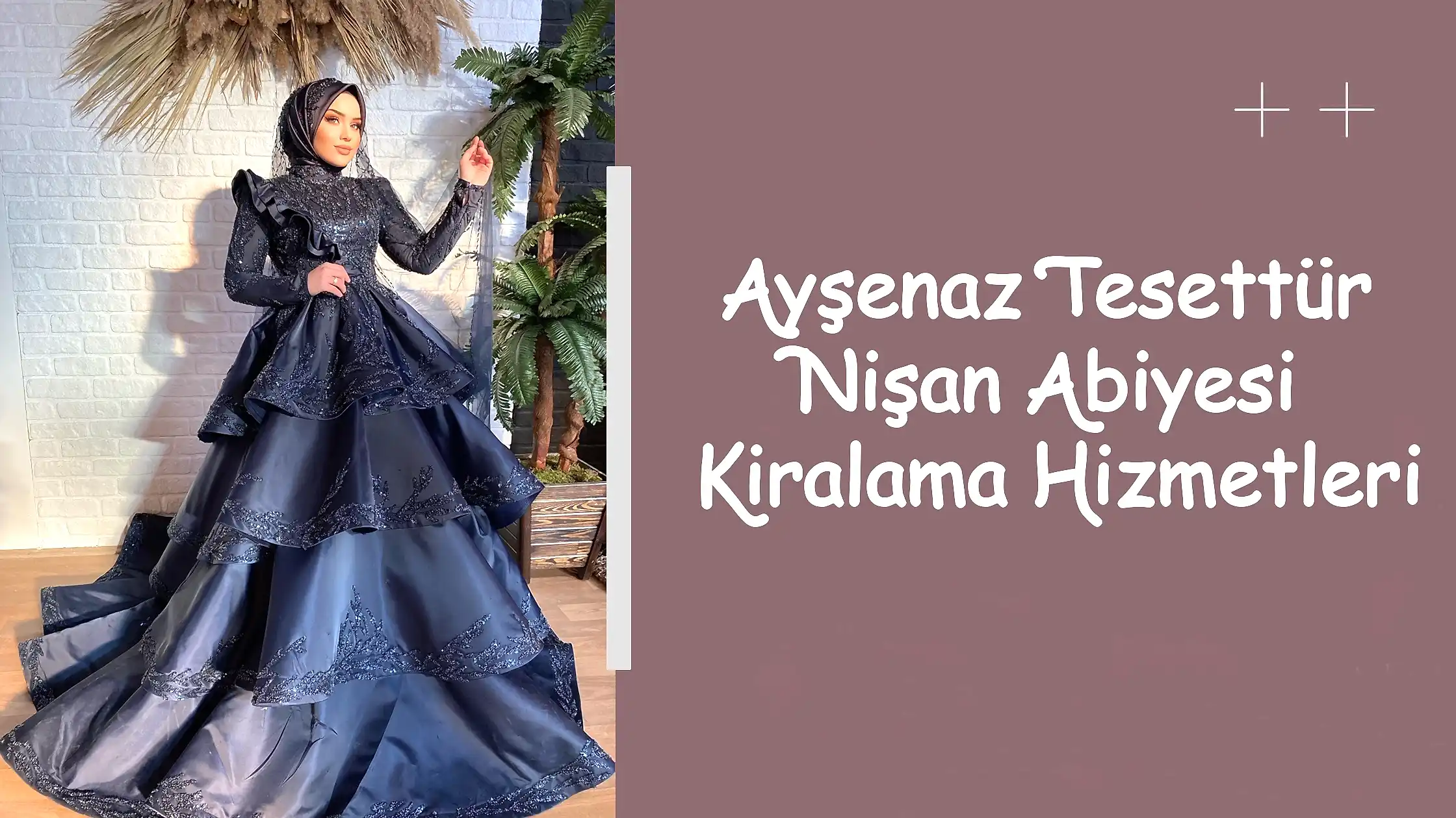Ayşenaz Tesettür Nişan Abiyesi Kiralama Hizmetleri