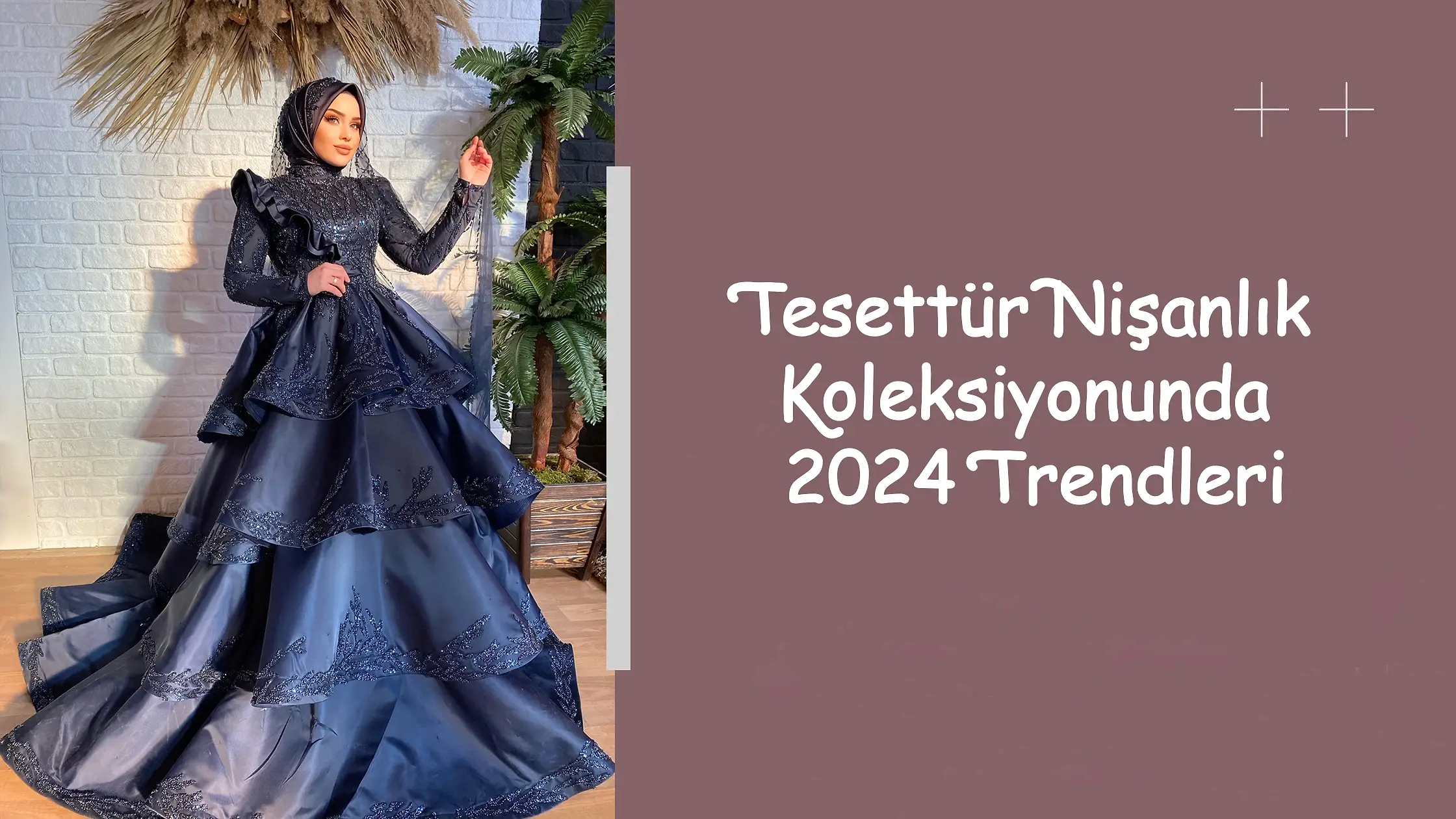 Tesettür Nişanlık Koleksiyonunda 2024 Trendleri