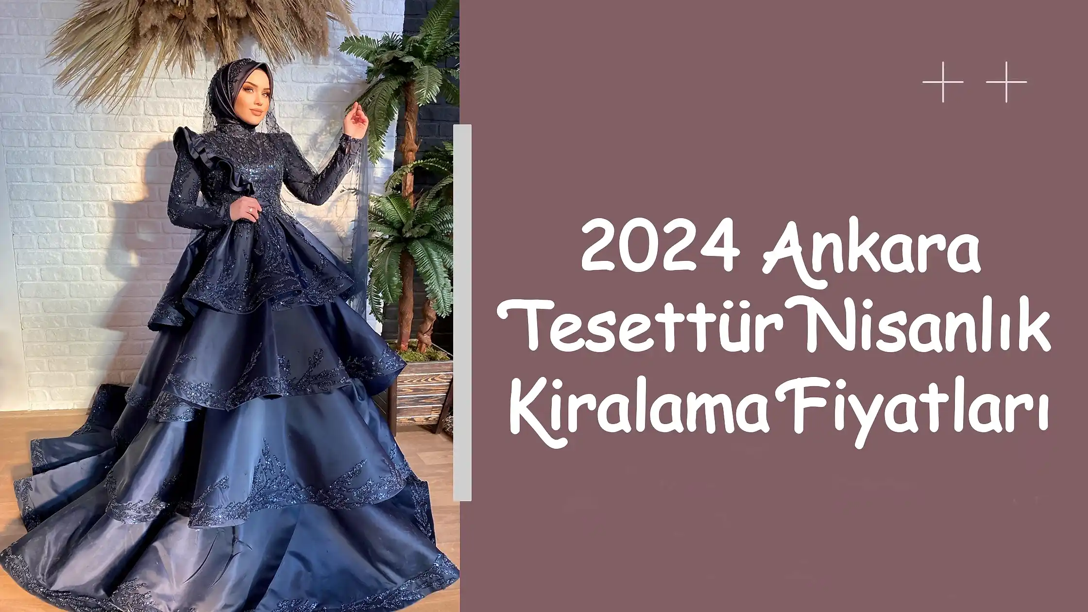2024 Ankara Tesettür Nisanlık Kiralama Fiyatları