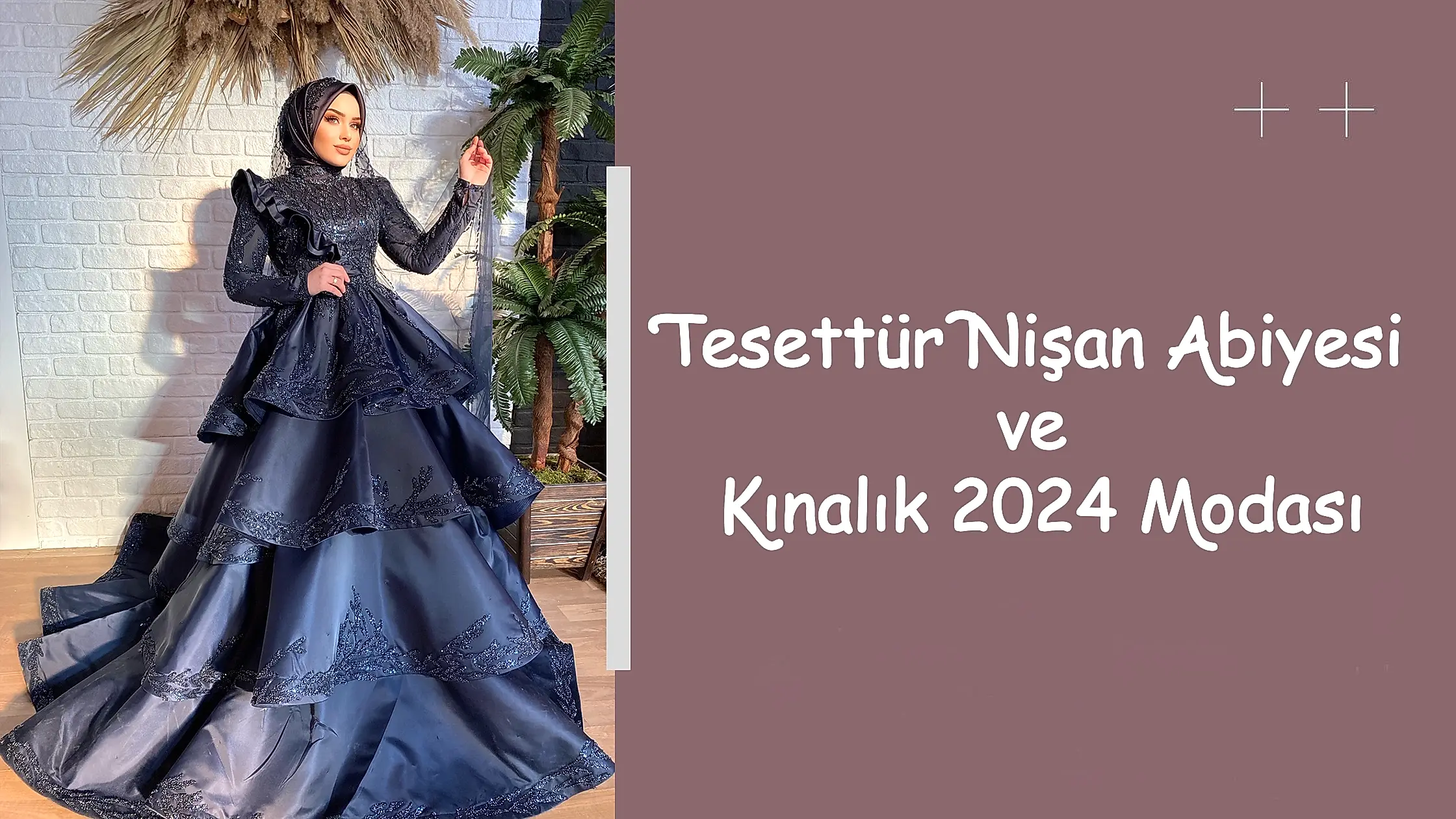 Tesettür Nişan Abiyesi ve Kınalık 2024 Modası