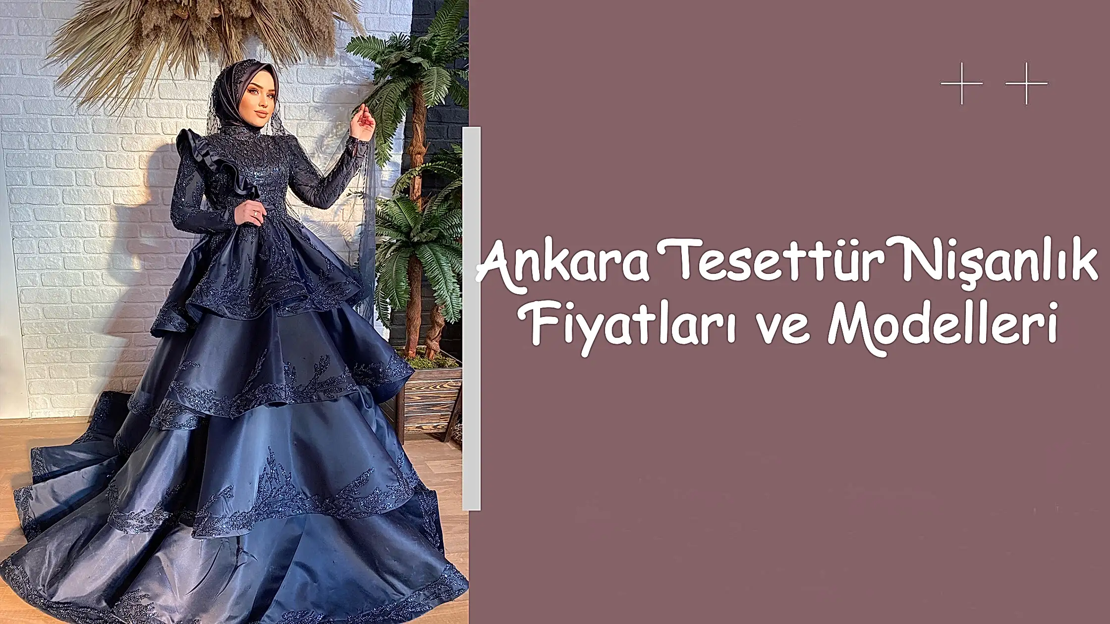 Ankara Tesettür Nişanlık Fiyatları ve Modelleri