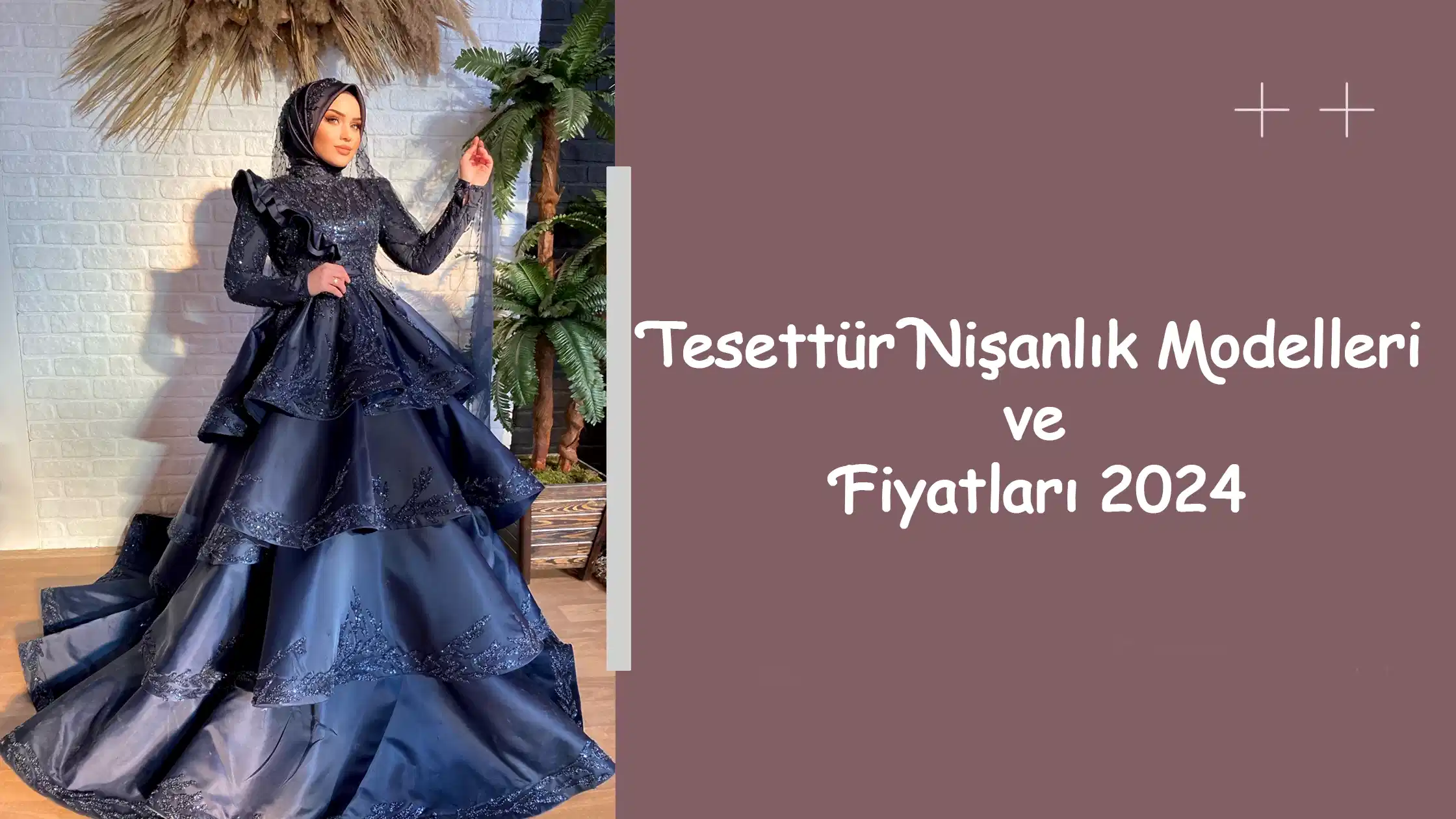 Tesettür Nişanlık Modelleri ve Fiyatları 2024