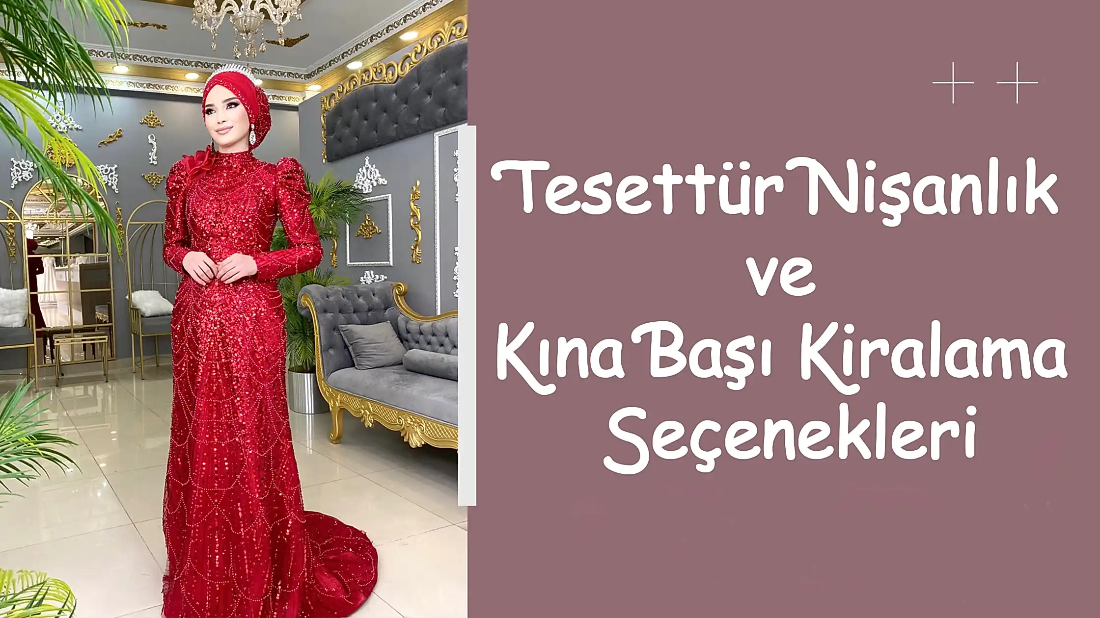 Tesettür Nişanlık ve Kına Başı Kiralama Seçenekleri
