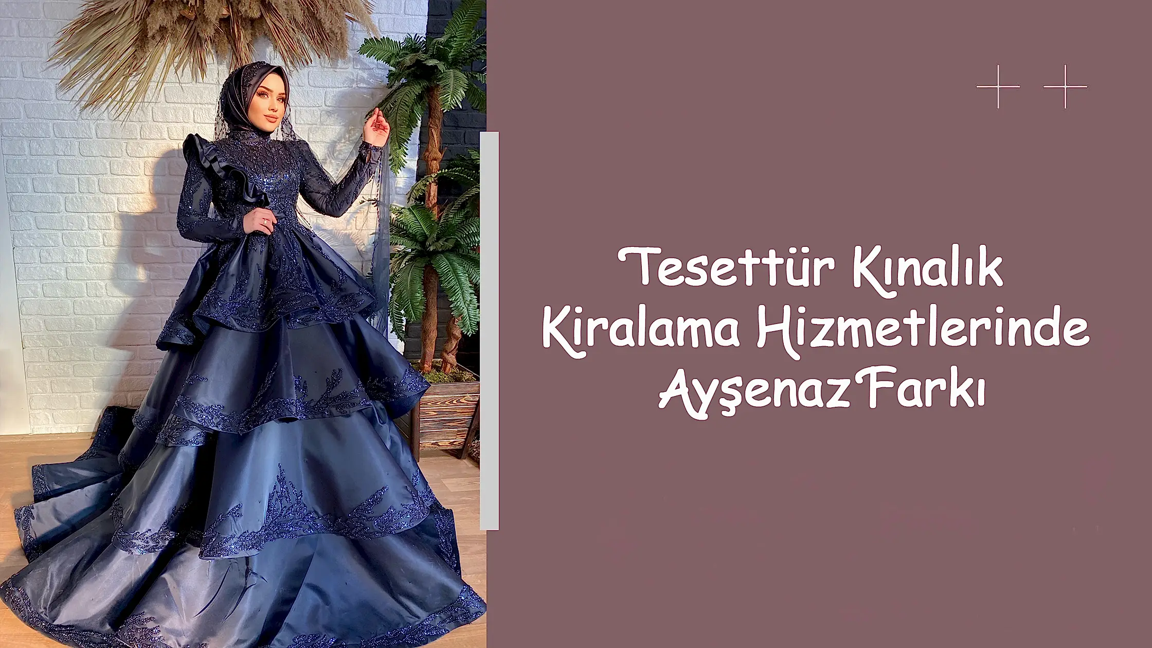 Tesettür Kınalık Kiralama Hizmetlerinde Ayşenaz Farkı