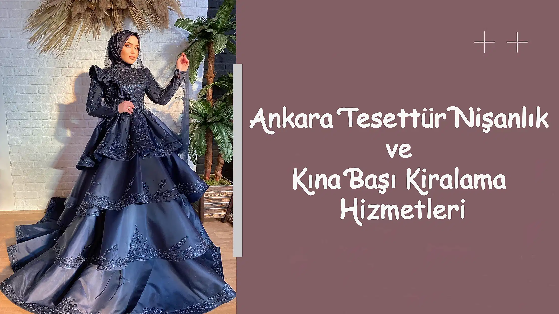 Ankara Tesettür Nişanlık ve Kına Başı Kiralama Hizmetleri