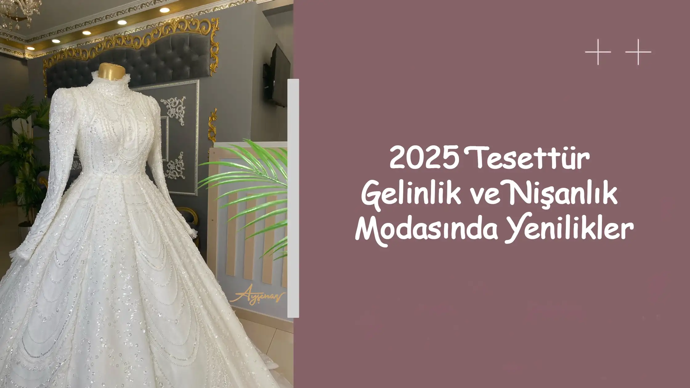 2025 Tesettür Gelinlik ve Nişanlık Modasında Yenilikler