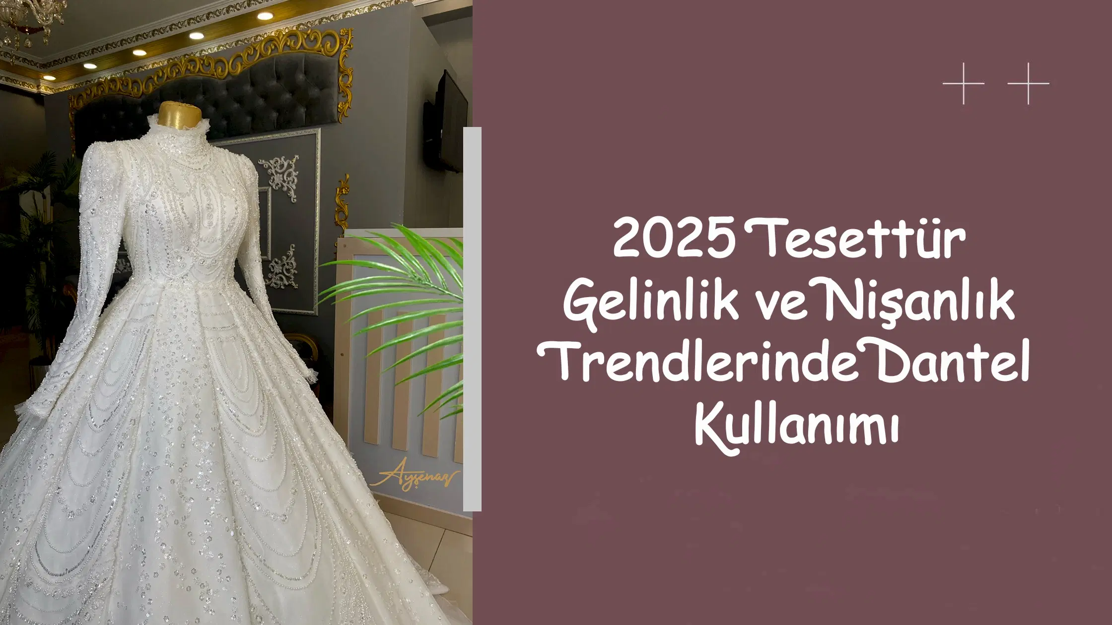 2025 Tesettür Gelinlik ve Nişanlık Trendlerinde Dantel Kullanımı