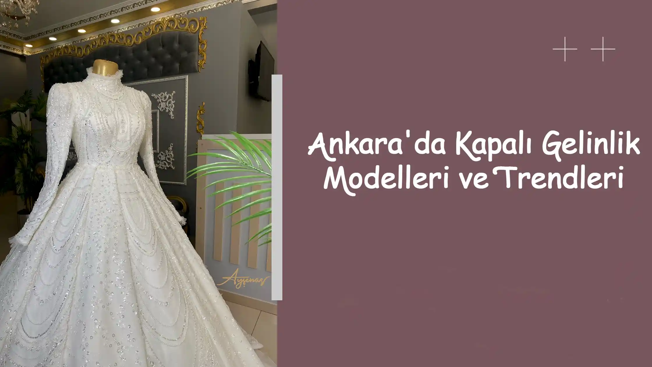 Ankara'da Kapalı Gelinlik Modelleri ve Trendleri
