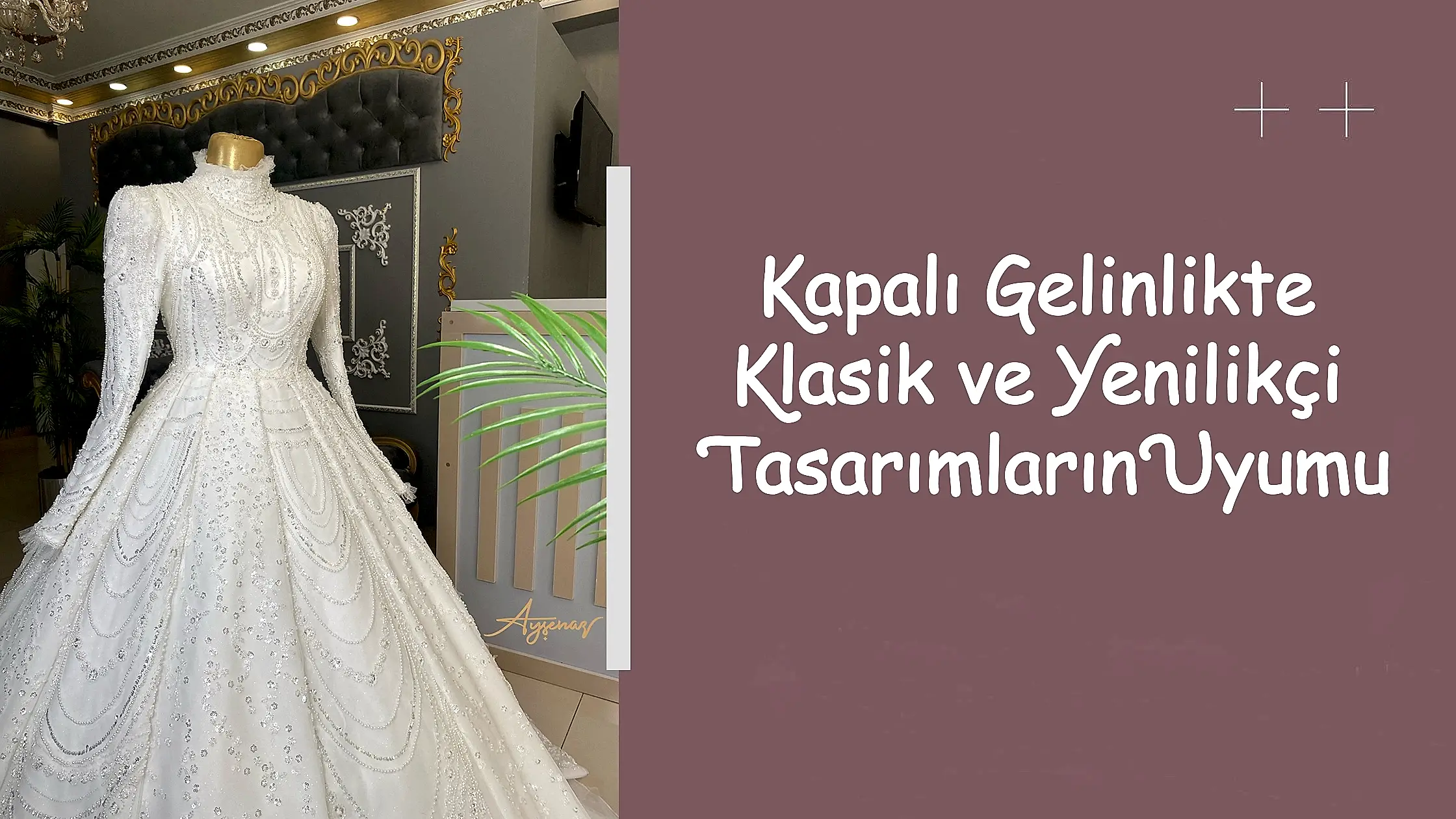 Kapalı Gelinlikte Klasik ve Yenilikçi Tasarımların Uyumu