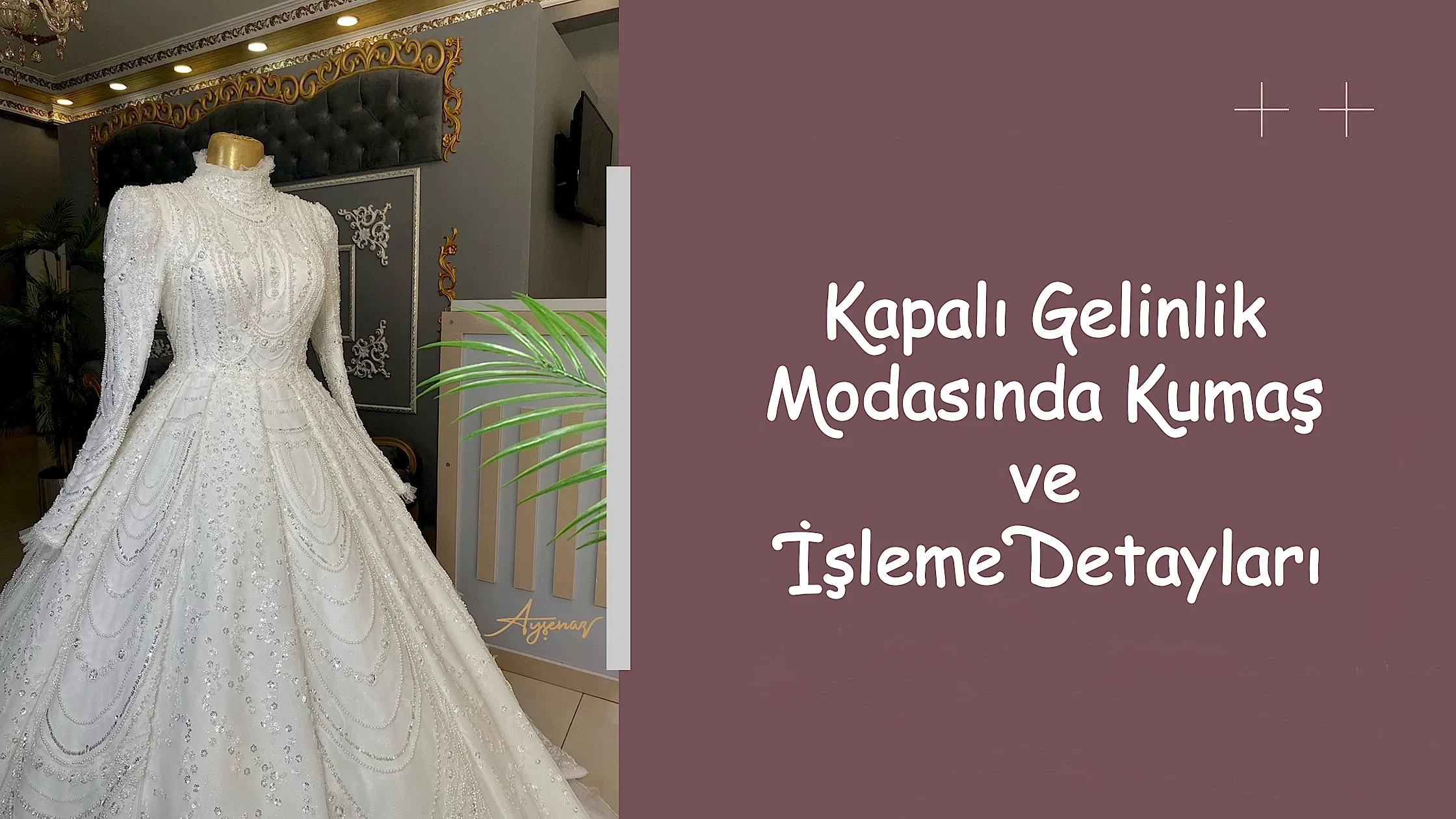 Kapalı Gelinlik Modasında Kumaş ve İşleme Detayları