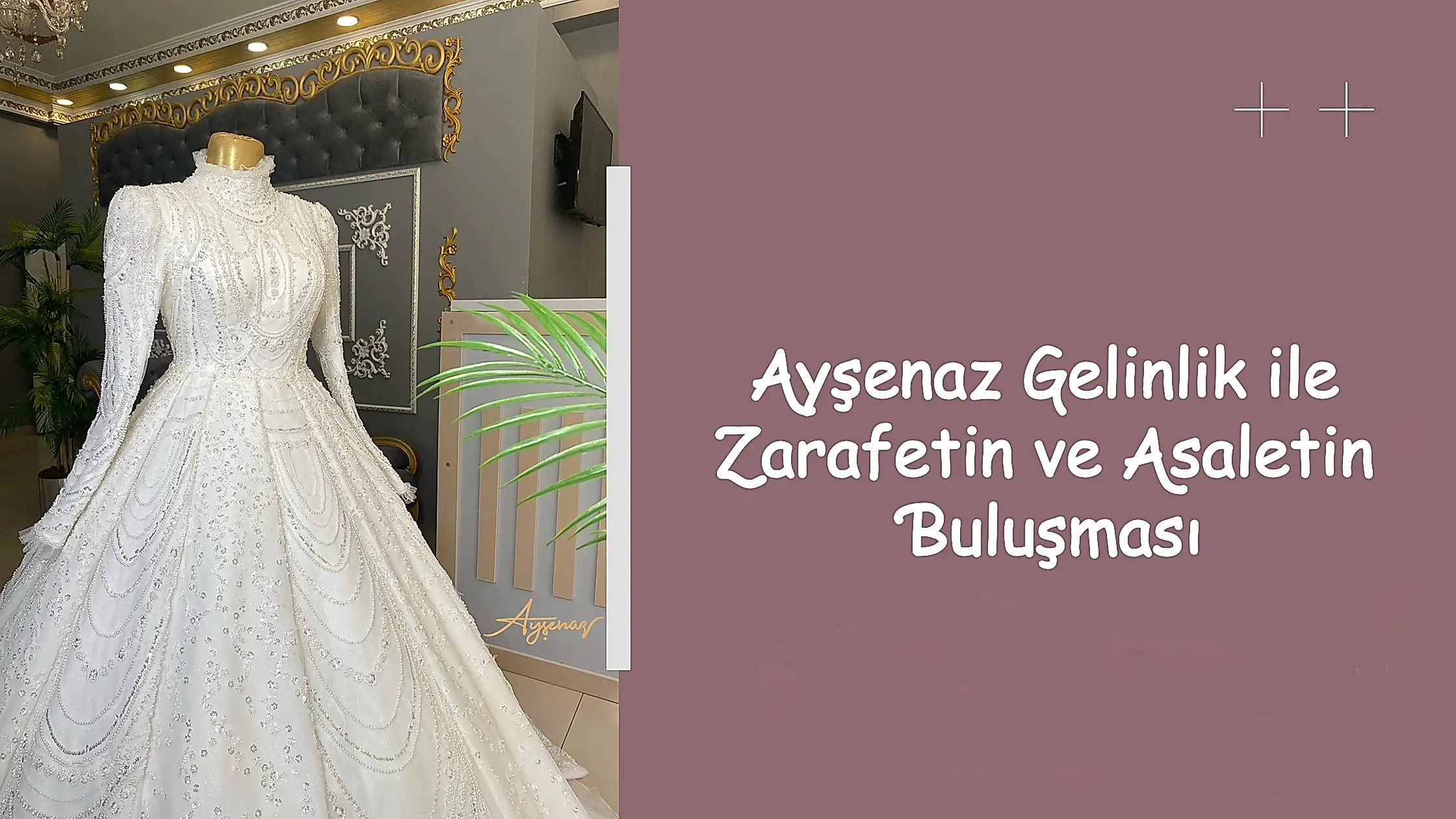 Ayşenaz Gelinlik ile Zarafetin ve Asaletin Buluşması