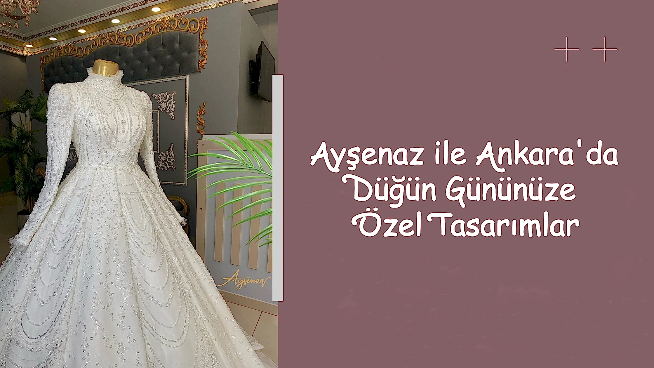 Ayşenaz ile Ankara'da Düğün Gününüze Özel Tasarımlar
