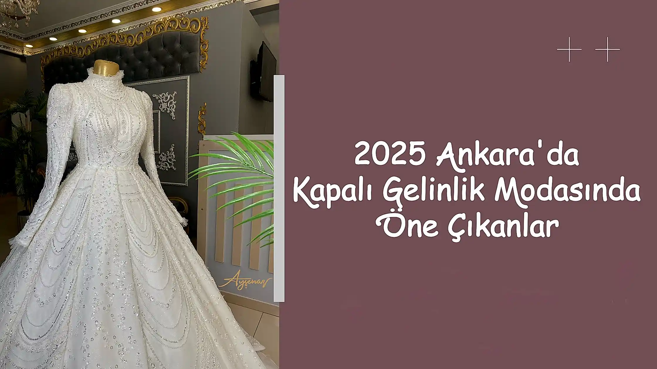 2025 Ankara'da Kapalı Gelinlik Modasında Öne Çıkanlar