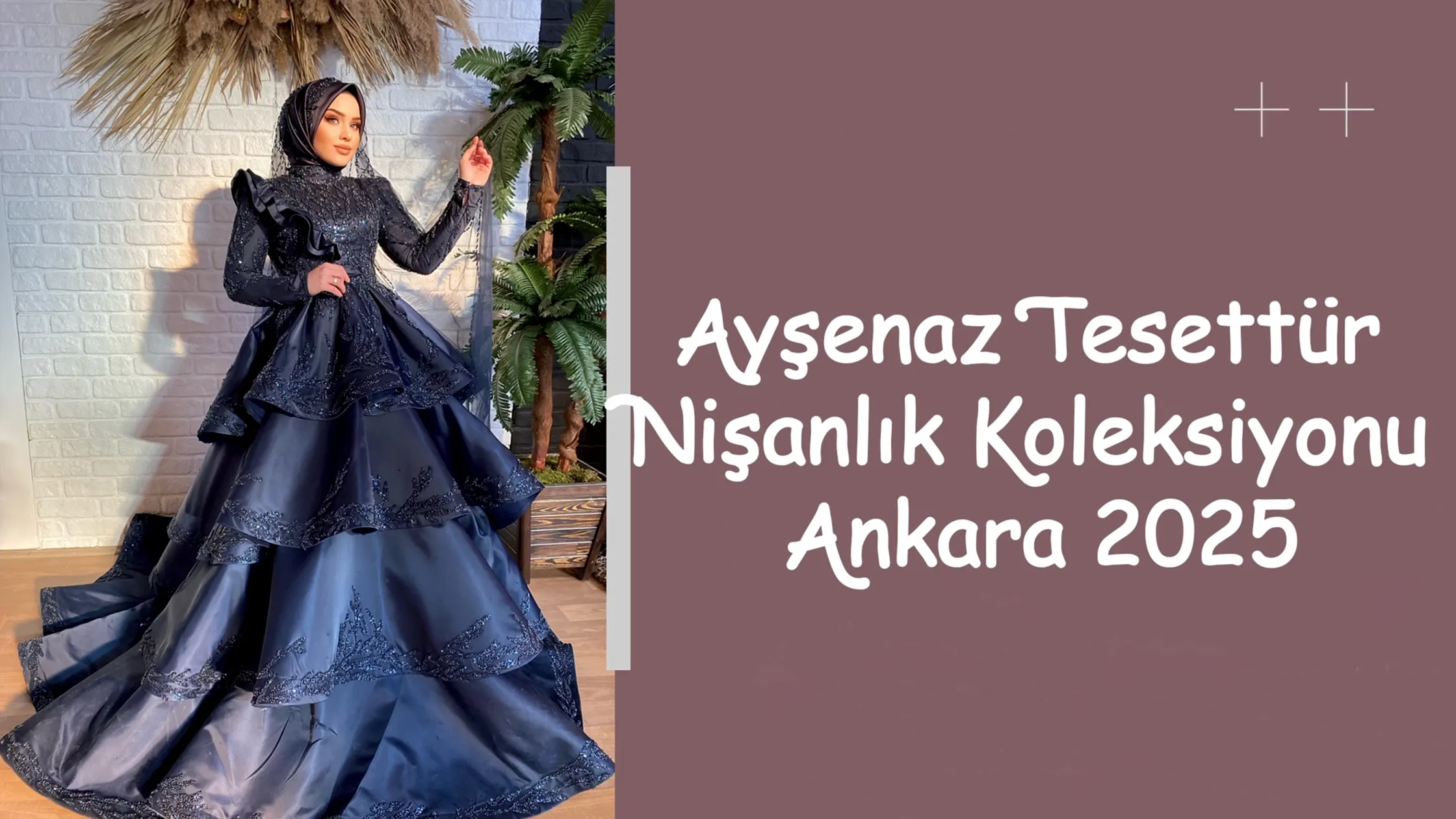 Ayşenaz Tesettür Nişanlık Koleksiyonu Ankara 2025