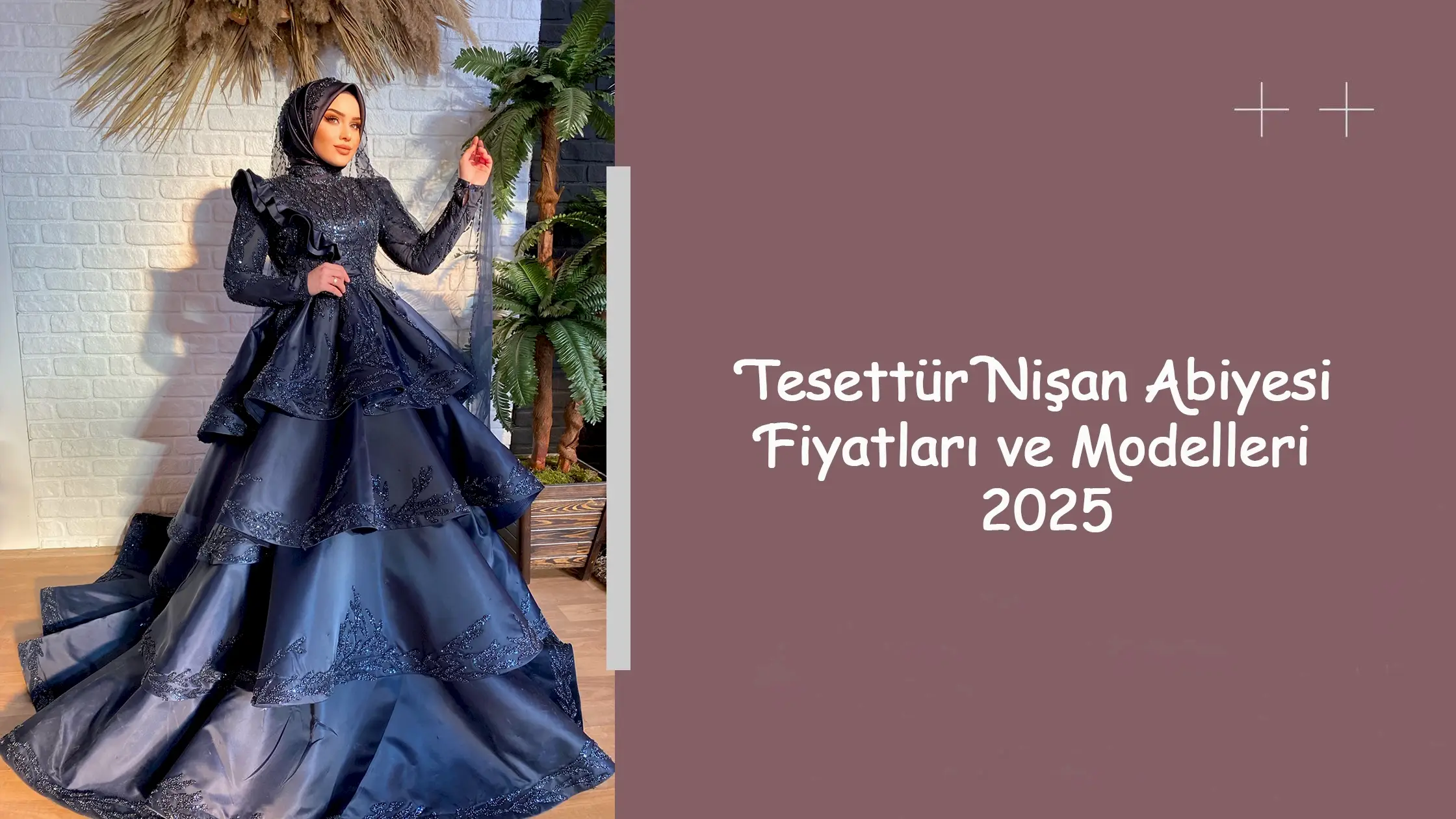 Tesettür Nişan Abiyesi Fiyatları ve Modelleri 2025