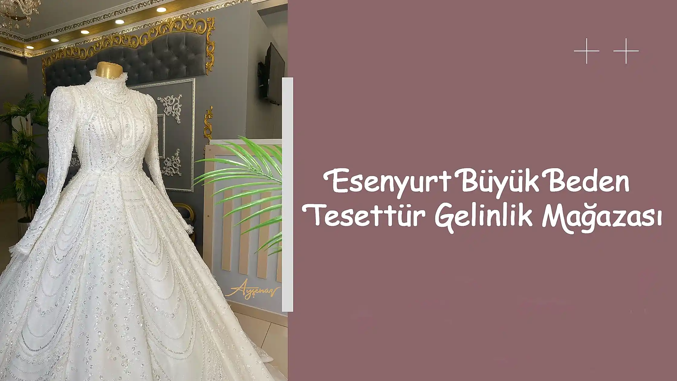 Esenyurt Büyük Beden Tesettür Gelinlik Mağazası