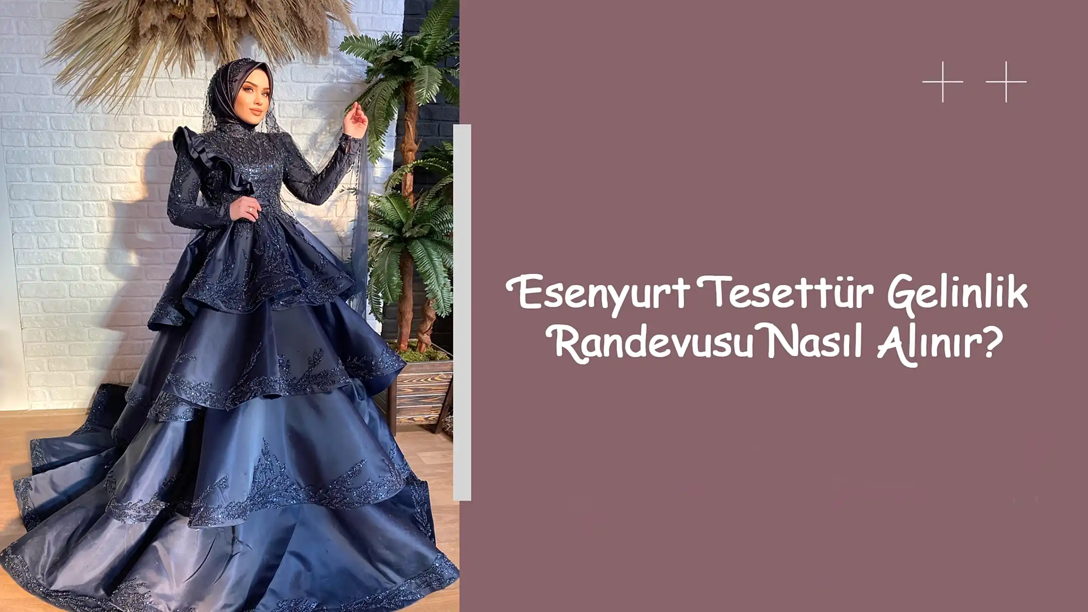 Esenyurt Tesettür Gelinlik Randevusu Nasıl Alınır?