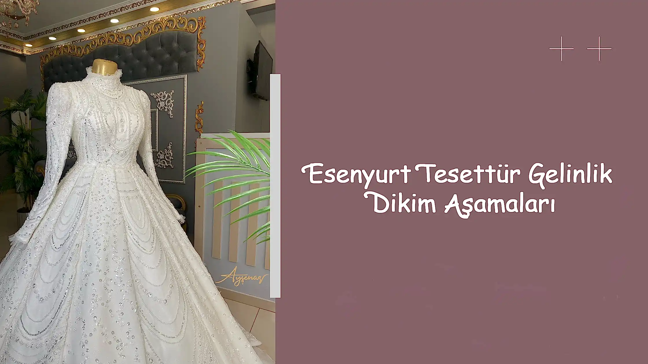 Esenyurt Tesettür Gelinlik Dikim Aşamaları