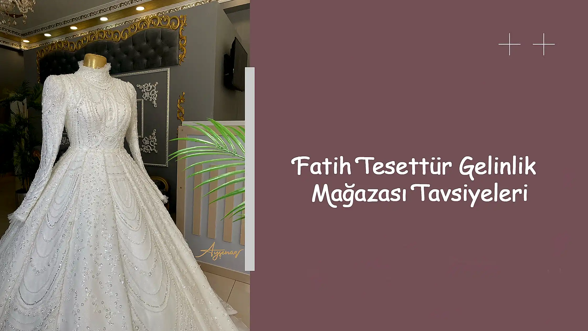 Fatih Tesettür Gelinlik Mağazası Tavsiyeleri