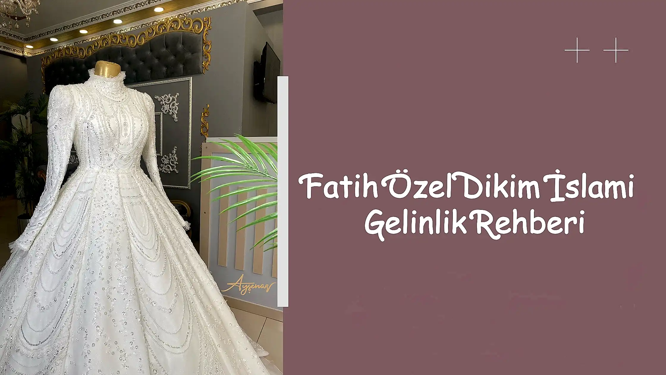 Fatih Özel Dikim İslami Gelinlik Rehberi