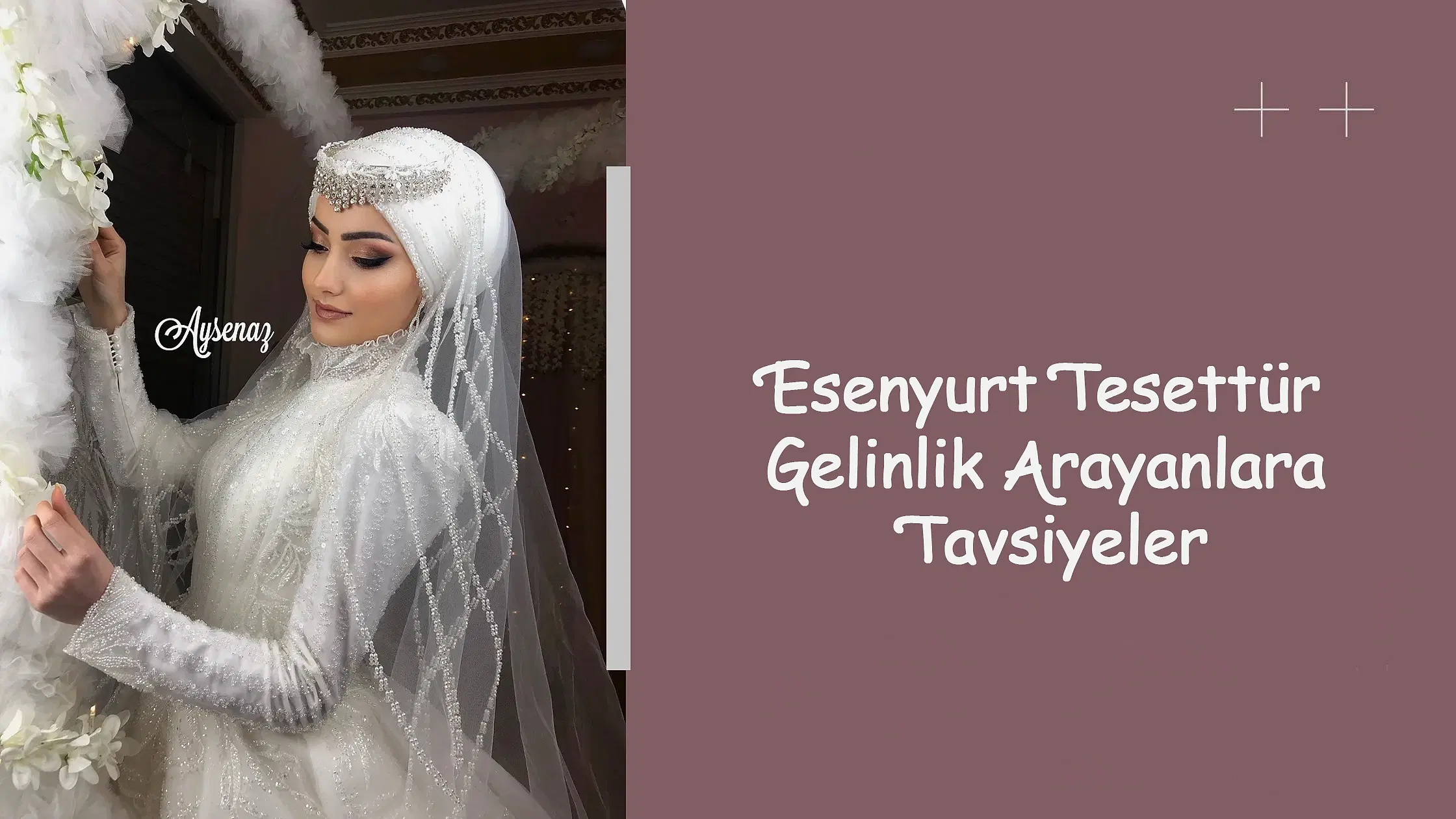 Esenyurt Tesettür Gelinlik Arayanlara Tavsiyeler