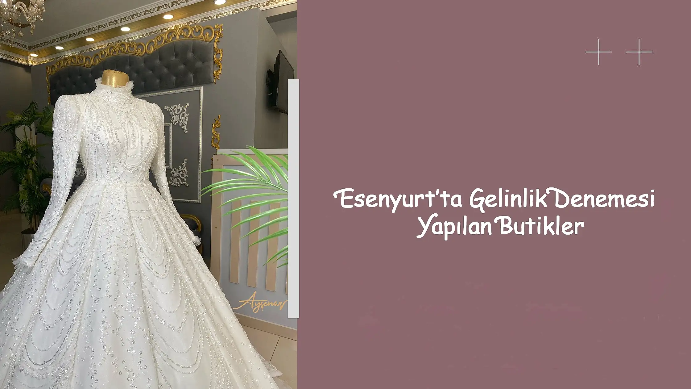 Esenyurt’ta Gelinlik Denemesi Yapılan Butikler